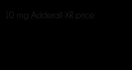 10 mg Adderall XR price