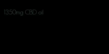 1350mg CBD oil