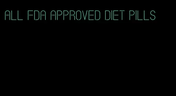All FDA approved diet pills