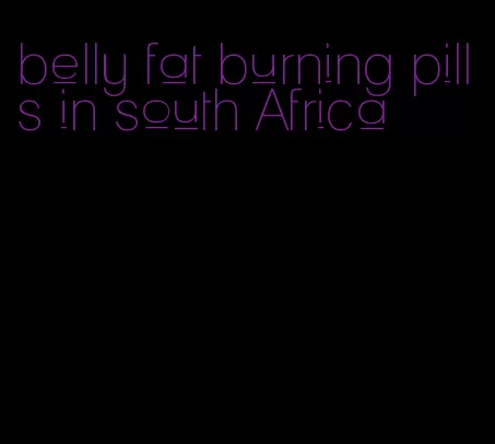 belly fat burning pills in south Africa