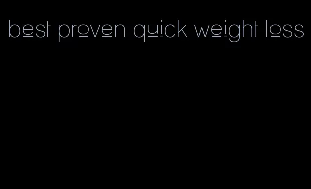 best proven quick weight loss