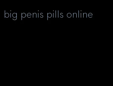 big penis pills online