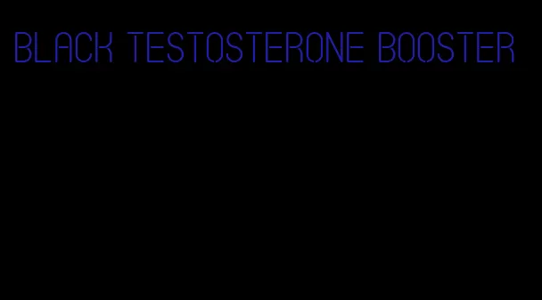 black testosterone booster