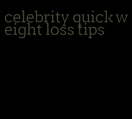 celebrity quick weight loss tips