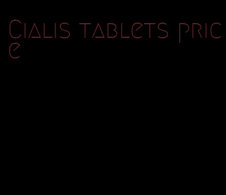 Cialis tablets price