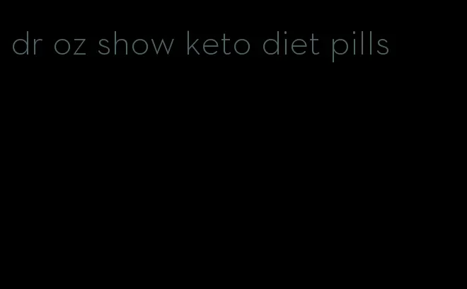dr oz show keto diet pills