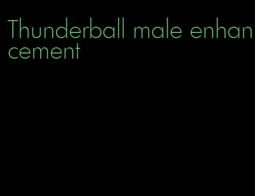 Thunderball male enhancement