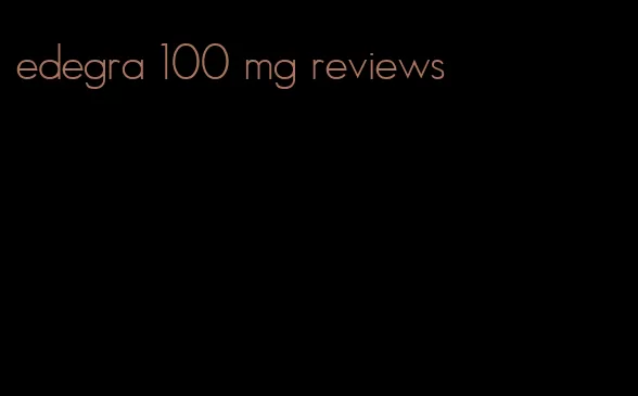 edegra 100 mg reviews
