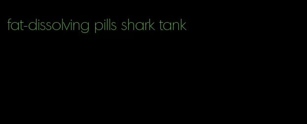 fat-dissolving pills shark tank