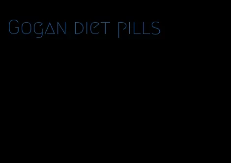 Gogan diet pills