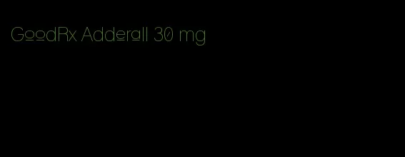 GoodRx Adderall 30 mg