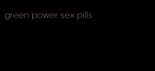 green power sex pills