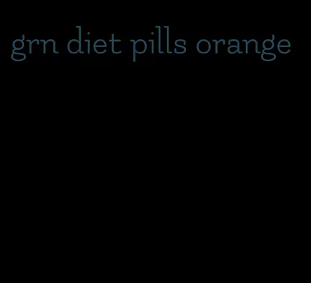grn diet pills orange