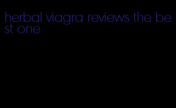 herbal viagra reviews the best one