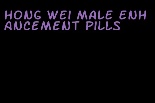 hong Wei male enhancement pills