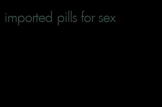 imported pills for sex