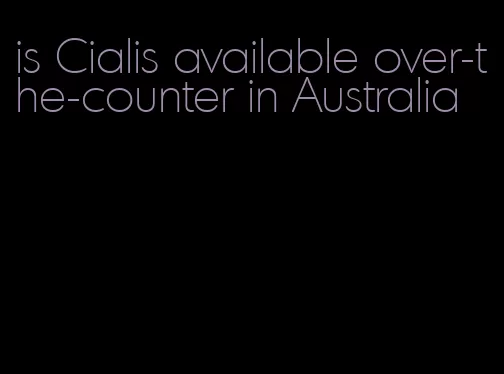 is Cialis available over-the-counter in Australia