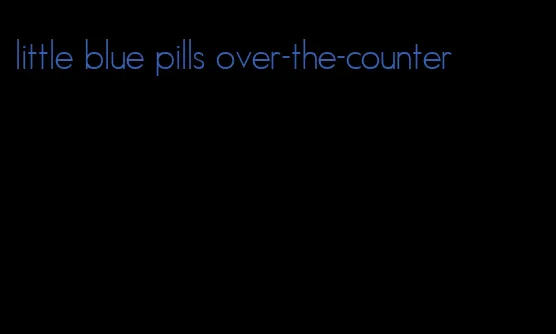 little blue pills over-the-counter