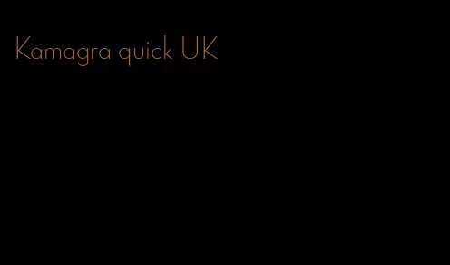 Kamagra quick UK