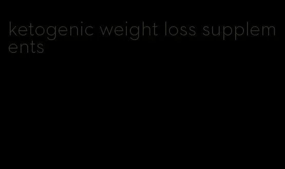 ketogenic weight loss supplements