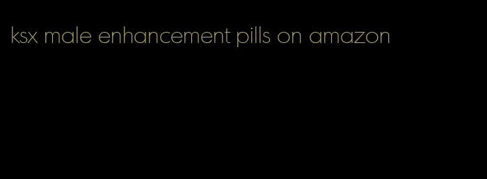 ksx male enhancement pills on amazon