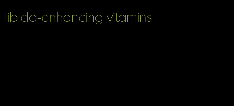 libido-enhancing vitamins