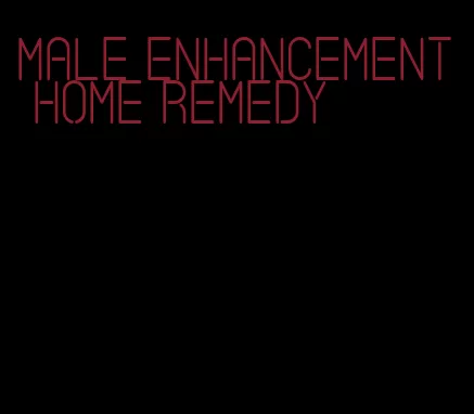 male enhancement home remedy