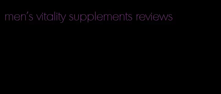 men's vitality supplements reviews