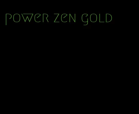 power zen gold