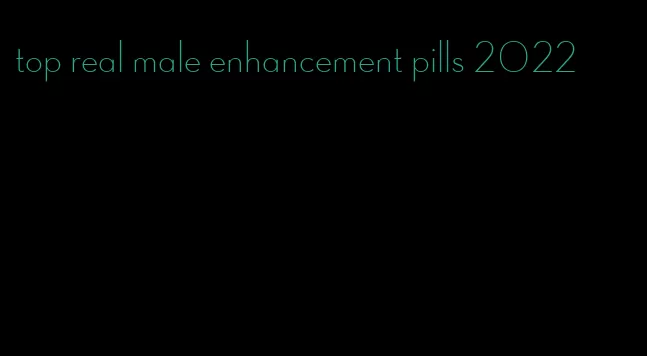top real male enhancement pills 2022