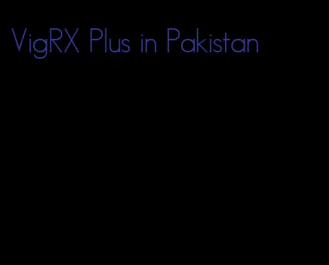 VigRX Plus in Pakistan