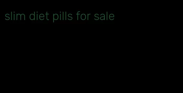 slim diet pills for sale