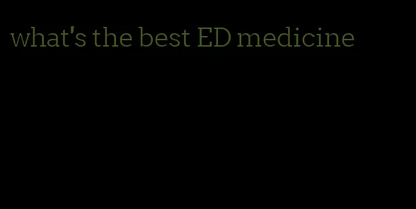 what's the best ED medicine
