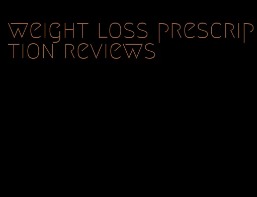 weight loss prescription reviews